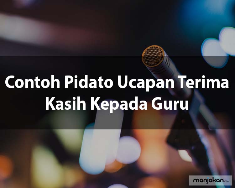 1. Contoh Pidato Ucapan Terima Kasih Kepada Guru