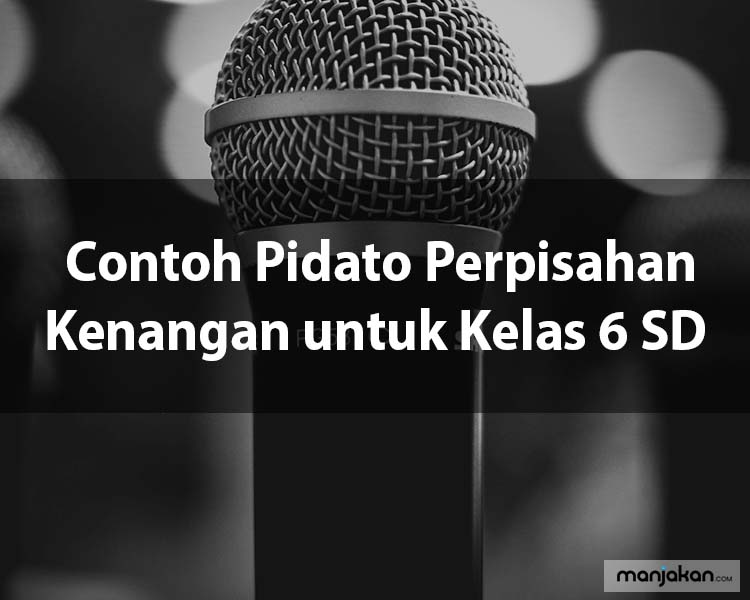 3. Contoh Pidato Perpisahan Kenangan untuk Kelas 6 SD