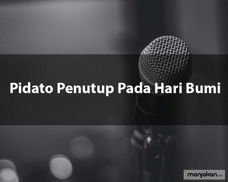 3. Pidato Penutup Pada Hari Bumi