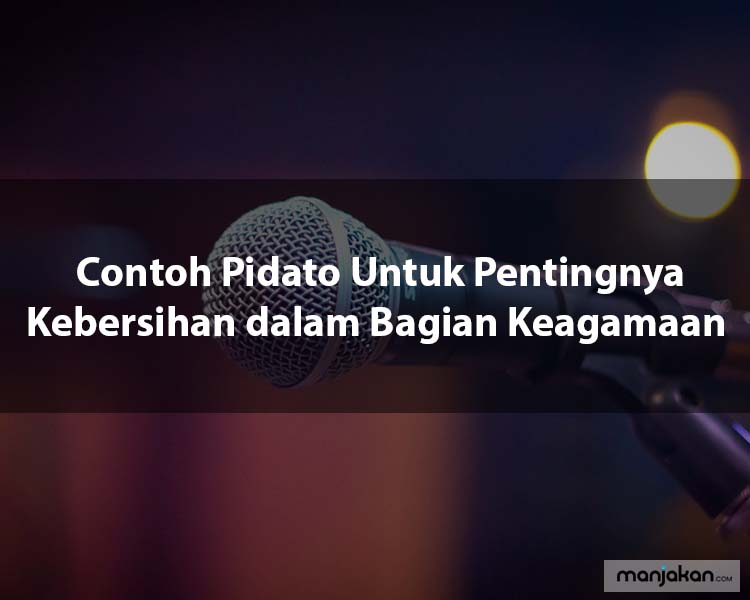 5. Contoh Pidato Untuk Pentingnya Kebersihan Dalam Bagian Keagamaan