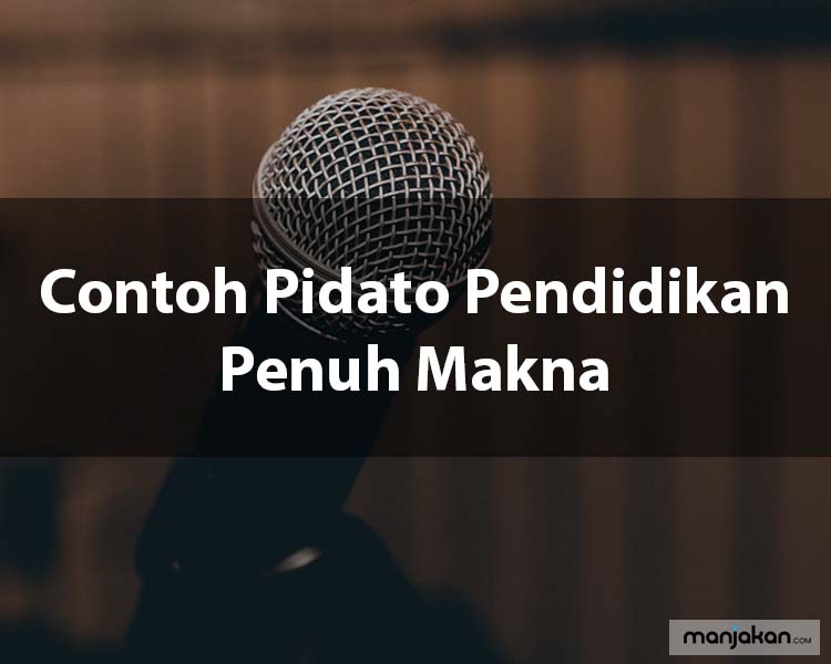 Contoh Pidato Pendidikan Penuh Makna