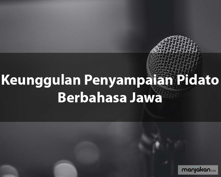 Keunggulan Penyampaian Pidato Berbahasa Jawa