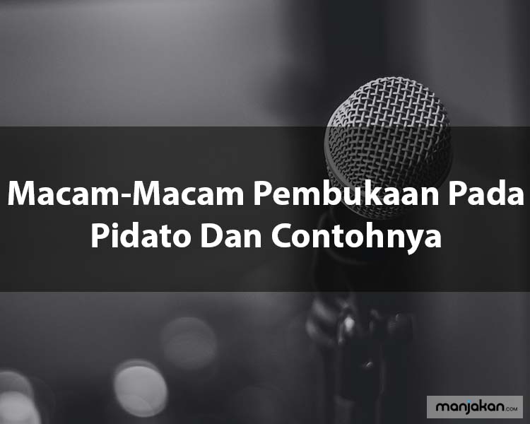 Macam Macam Pembukaan Pada Pidato Dan Contohnya