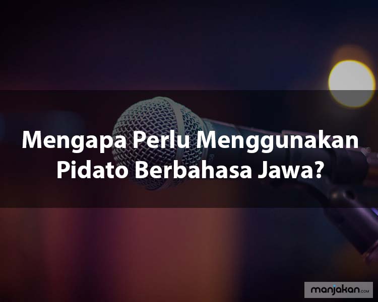 Mengapa Perlu Menggunakan Pidato Berbahasa Jawa?