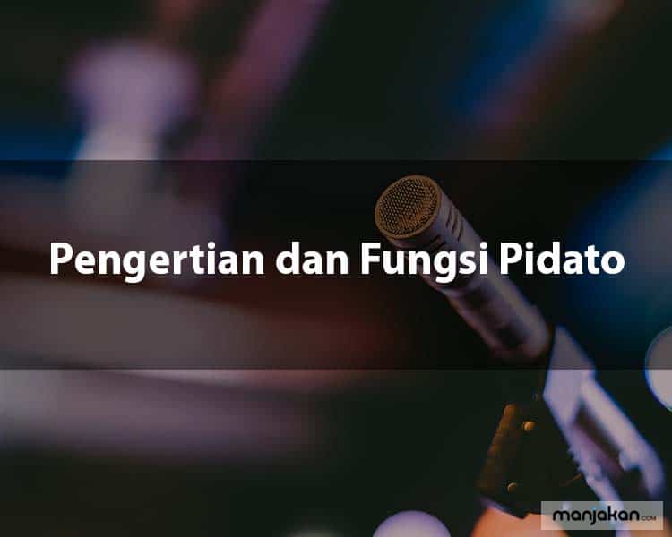 Pengertian dan Fungsi Pidato