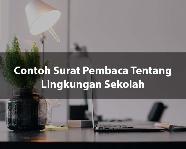 Contoh Surat Pembaca Tentang Lingkungan Sekolah