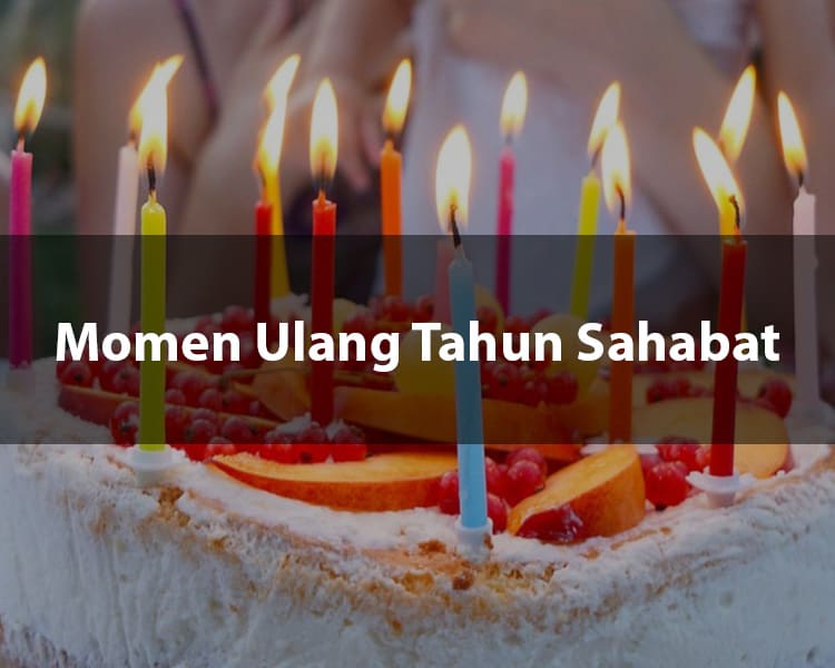 Momen Ulang Tahun Sahabat