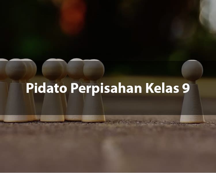 Pidato Perpisahan Kelas 9