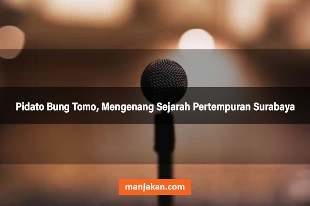 Pidato Bung Tomo, Mengenang Sejarah Pertempuran Surabaya