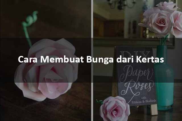 Cara Membuat Bunga Dari Kertas