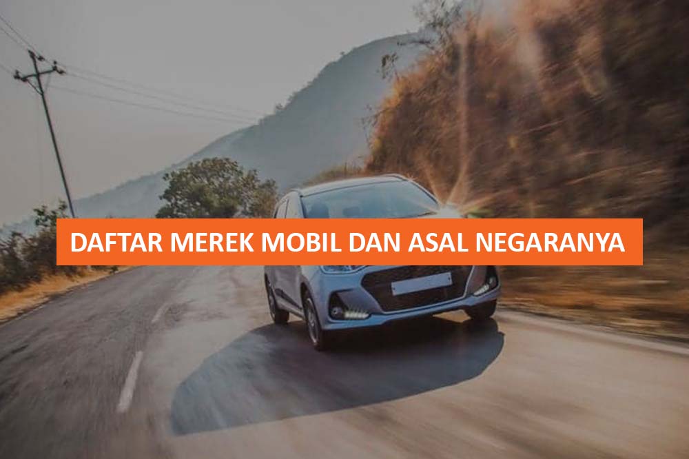 DAFTAR MEREK MOBIL DAN ASAL NEGARANYA