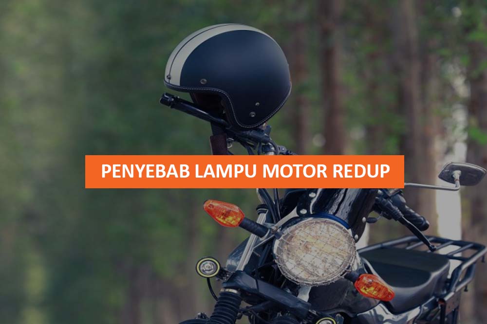 PENYEBAB LAMPU MOTOR REDUP