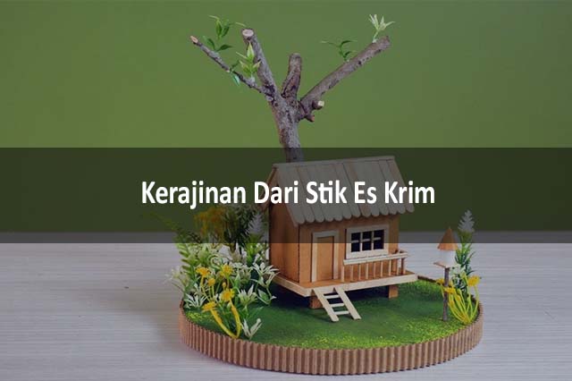 Kerajinan Dari Stik Es Krim