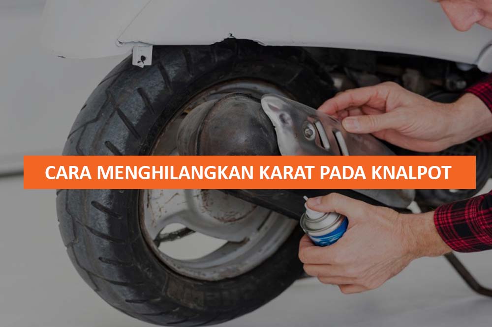 CARA MENGHILANGKAN KARAT PADA KNALPOT