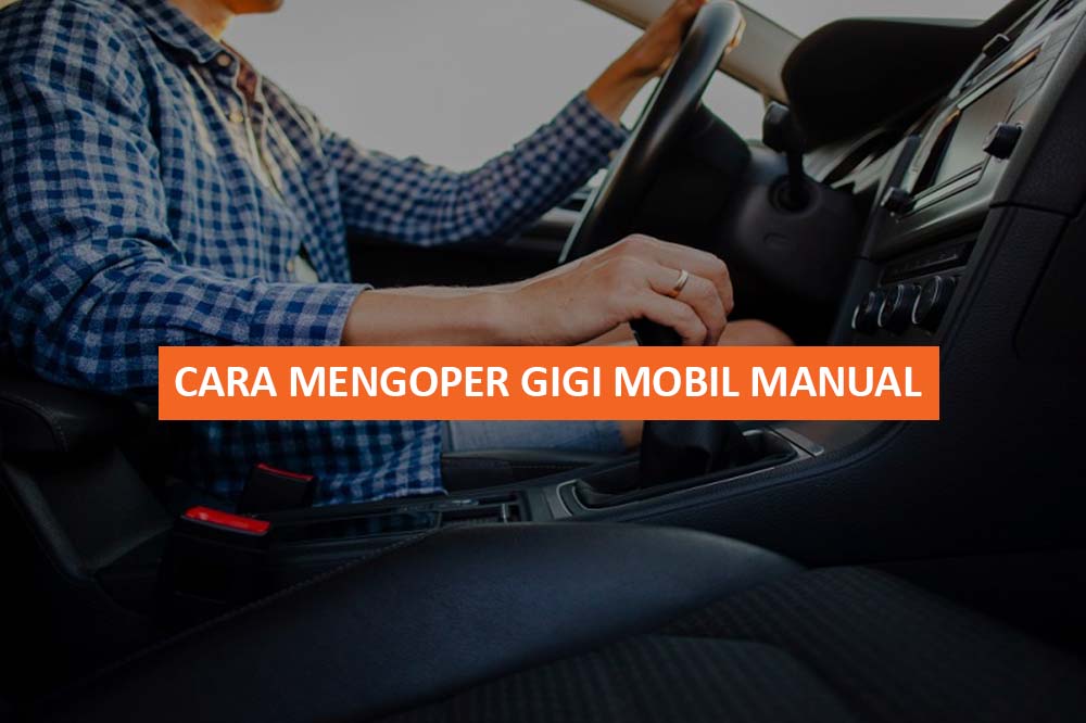 CARA MENGOPER GIGI MOBIL MANUAL