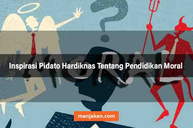 Inspirasi Pidato Hardiknas Tentang Pendidikan Moral