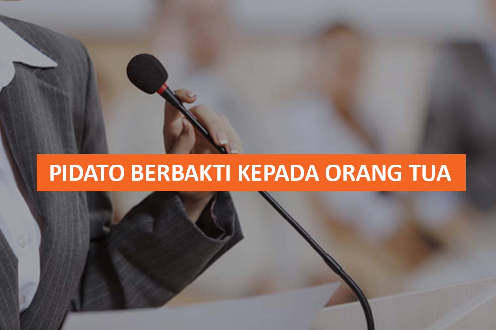 PIDATO BERBAKTI KEPADA ORANG TUA