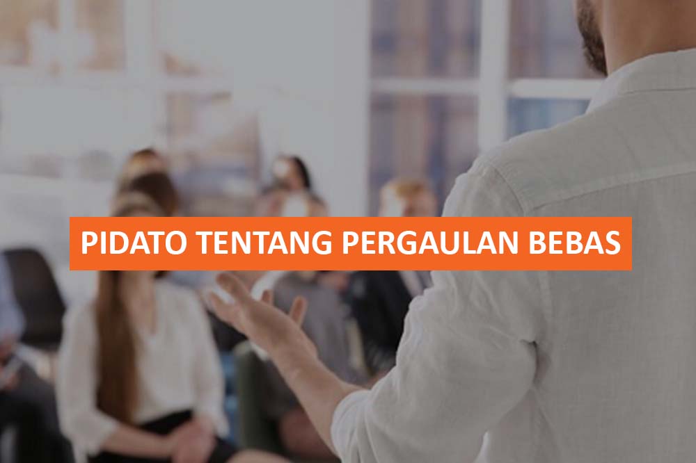 PIDATO TENTANG PERGAULAN BEBAS