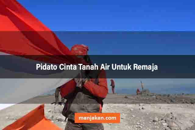 Pidato Cinta Tanah Air Untuk Remaja