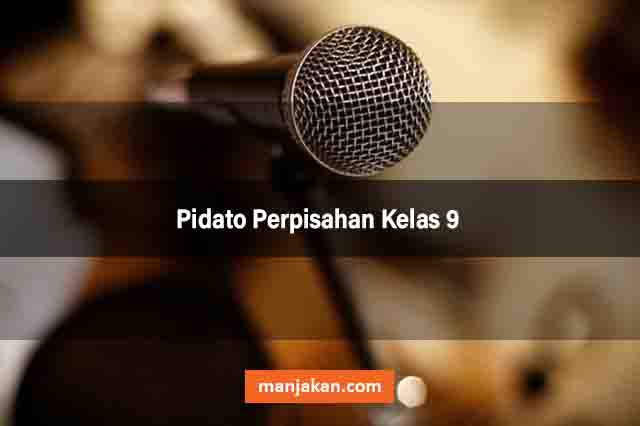 Pidato Perpisahan Kelas 9