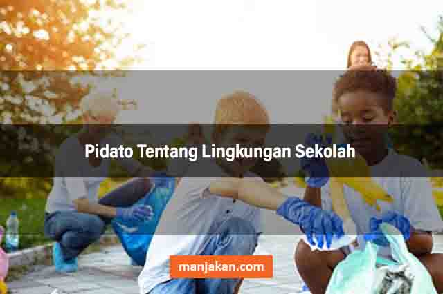 Pidato Tentang Lingkungan Sekolah