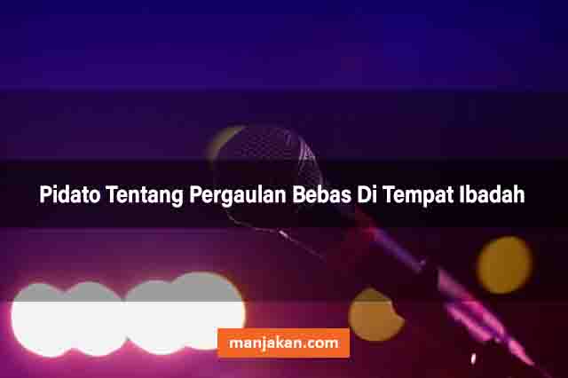 Pidato Tentang Pergaulan Bebas Di Tempat Ibadah