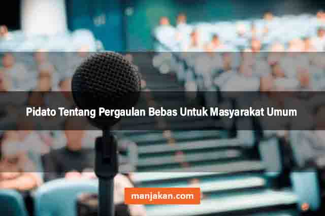 Pidato Tentang Pergaulan Bebas Untuk Masyarakat Umum