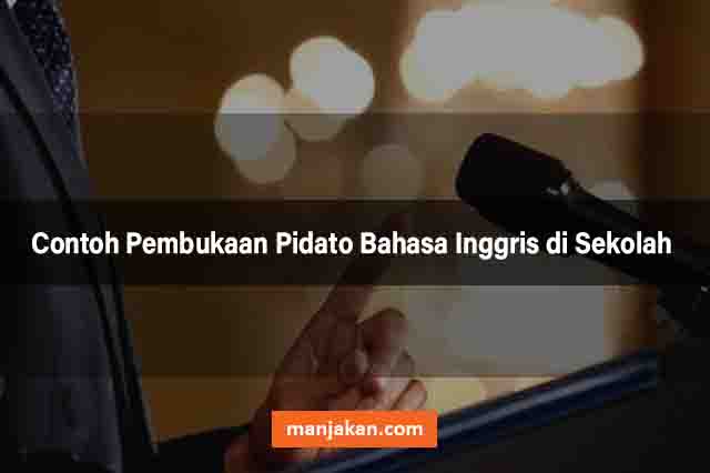 Contoh Pembukaan Pidato Bahasa Inggris Di Sekolah