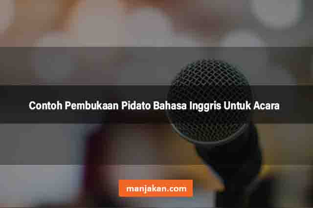 Contoh Pembukaan Pidato Bahasa Inggris Untuk Acara