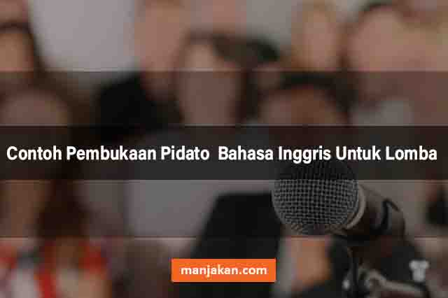 Contoh Pembukaan Pidato  Bahasa Inggris Untuk Lomba