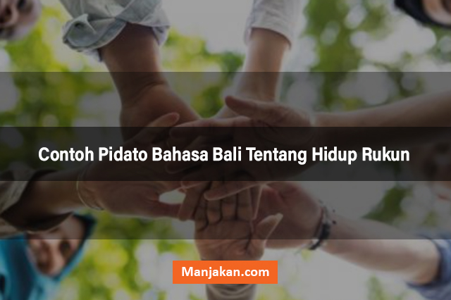 Contoh Pidato Bahasa Bali Tentang Hidup Rukun