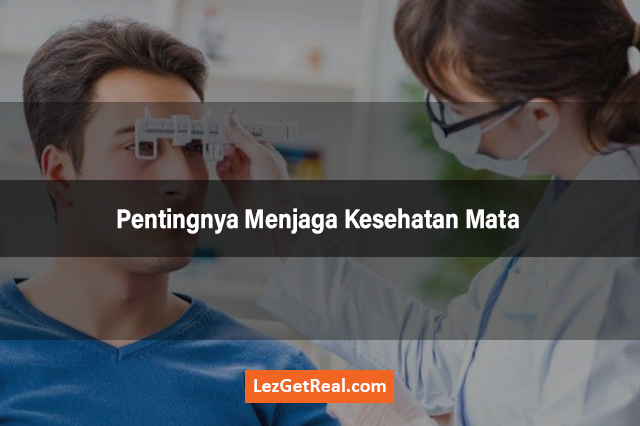 Pentingnya Menjaga Kesehatan Mata