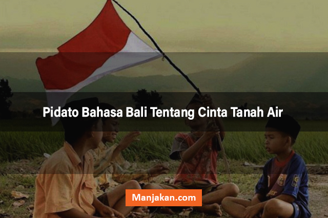 Pidato Bahasa Bali Tentang Cinta Tanah Air