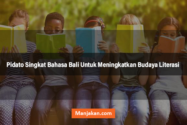 Pidato Singkat Bahasa Bali Untuk Meningkatkan Budaya Literasi