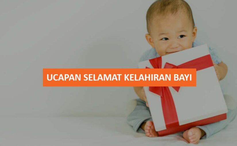 UCAPAN SELAMAT KELAHIRAN BAYI