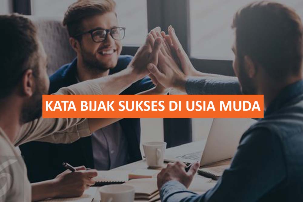 KATA BIJAK SUKSES DI USIA MUDA