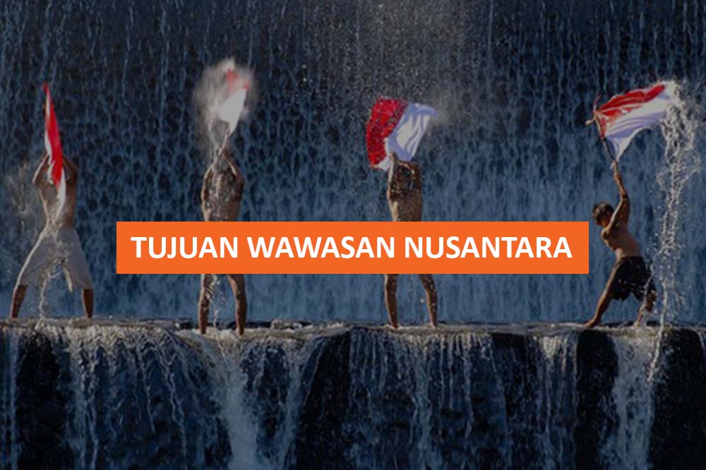 TUJUAN WAWASAN NUSANTARA