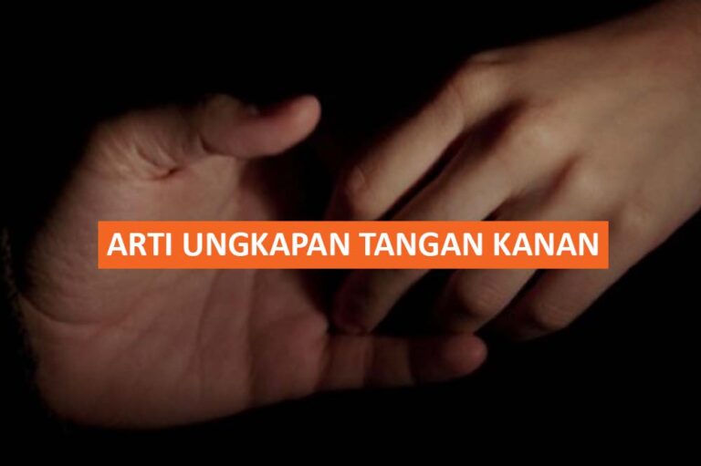 ARTI UNGKAPAN TANGAN KANAN