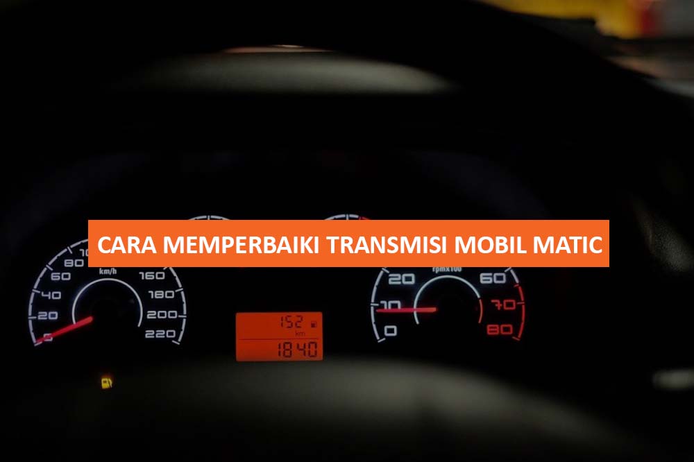 CARA MEMPERBAIKI TRANSMISI MOBIL MATIC