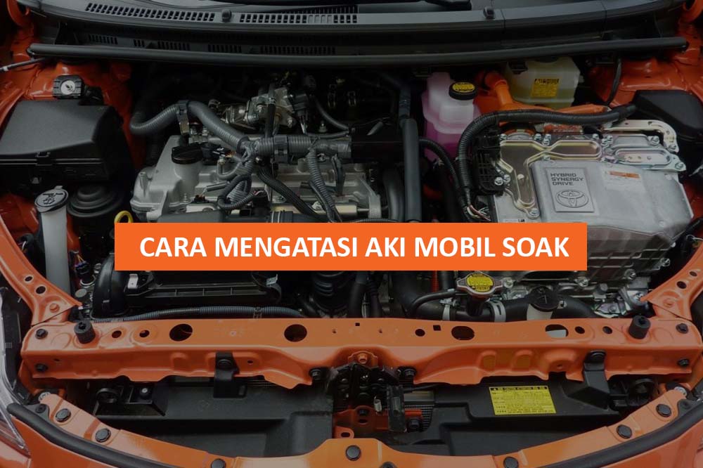 CARA MENGATASI AKI MOBIL SOAK