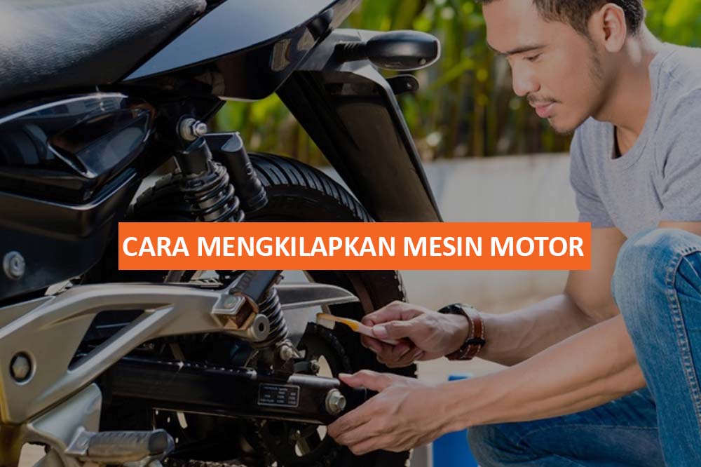 CARA MENGKILAPKAN MESIN MOTOR