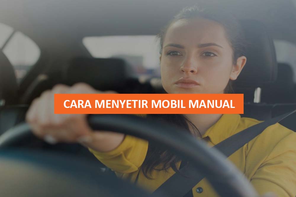 CARA MENYETIR MOBIL MANUAL