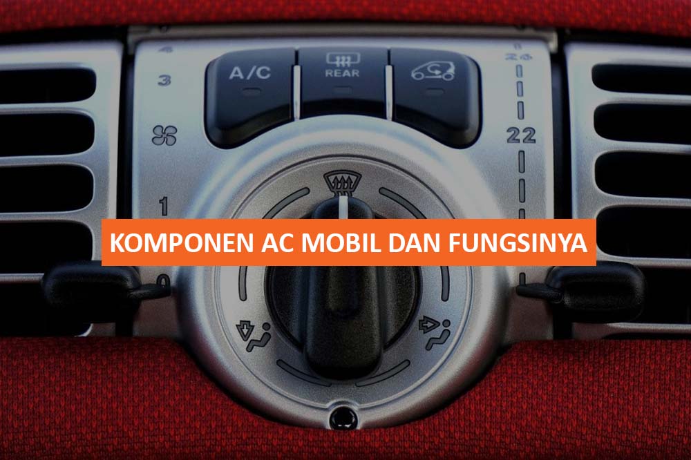 KOMPONEN AC MOBIL DAN FUNGSINYA