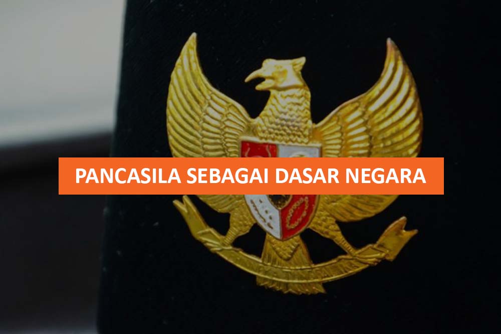 PANCASILA SEBAGAI DASAR NEGARA