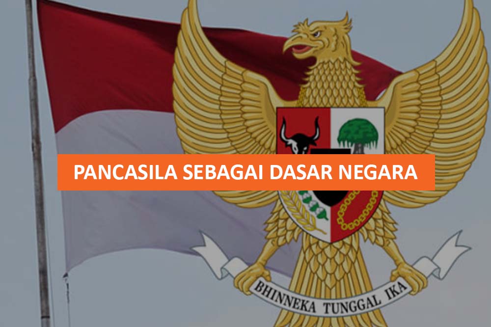 PANCASILA SEBAGAI DASAR NEGARA