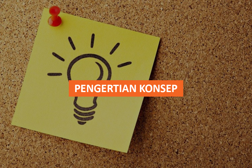 PENGERTIAN KONSEP