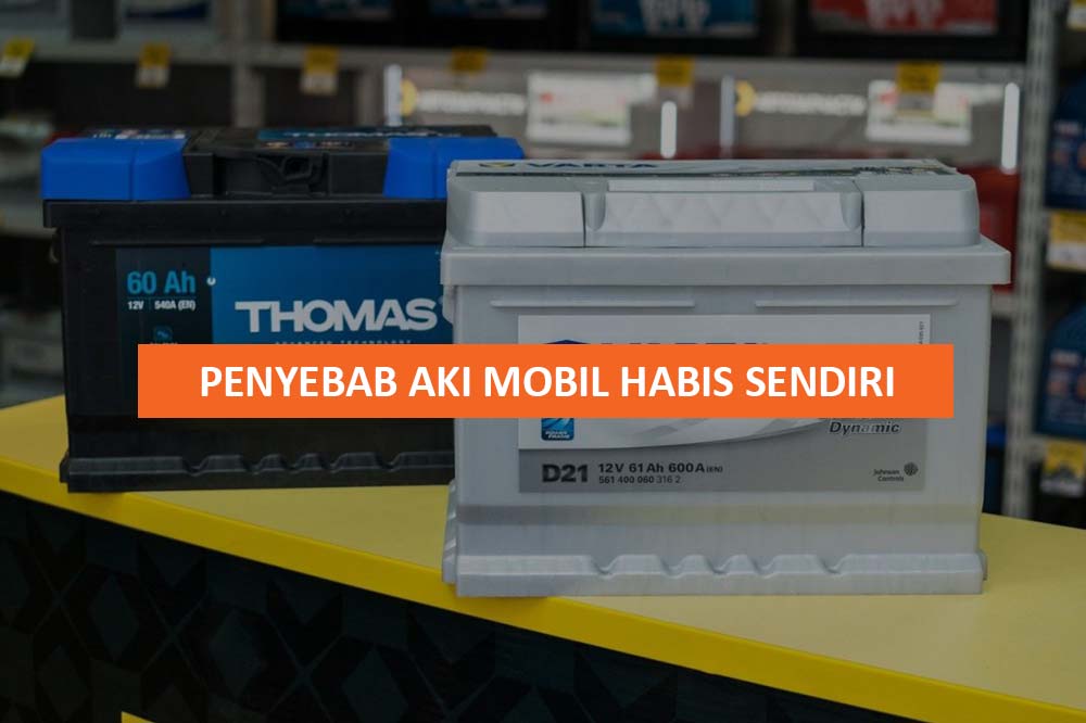 PENYEBAB AKI MOBIL HABIS SENDIRI