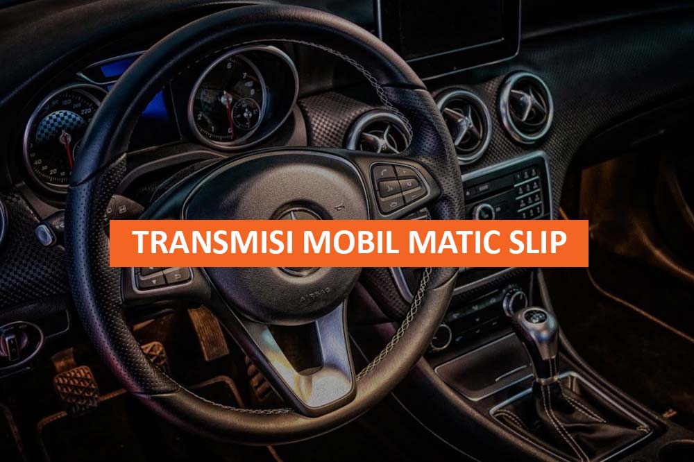 TRANSMISI MOBIL MATIC SLIP