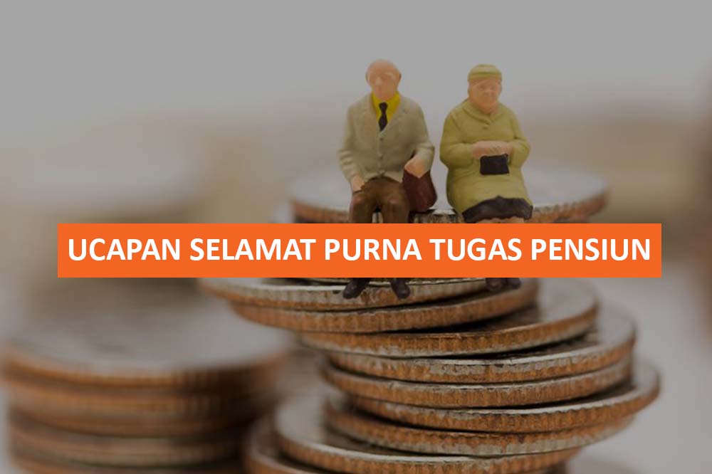 UCAPAN SELAMAT PURNA TUGAS PENSIUN