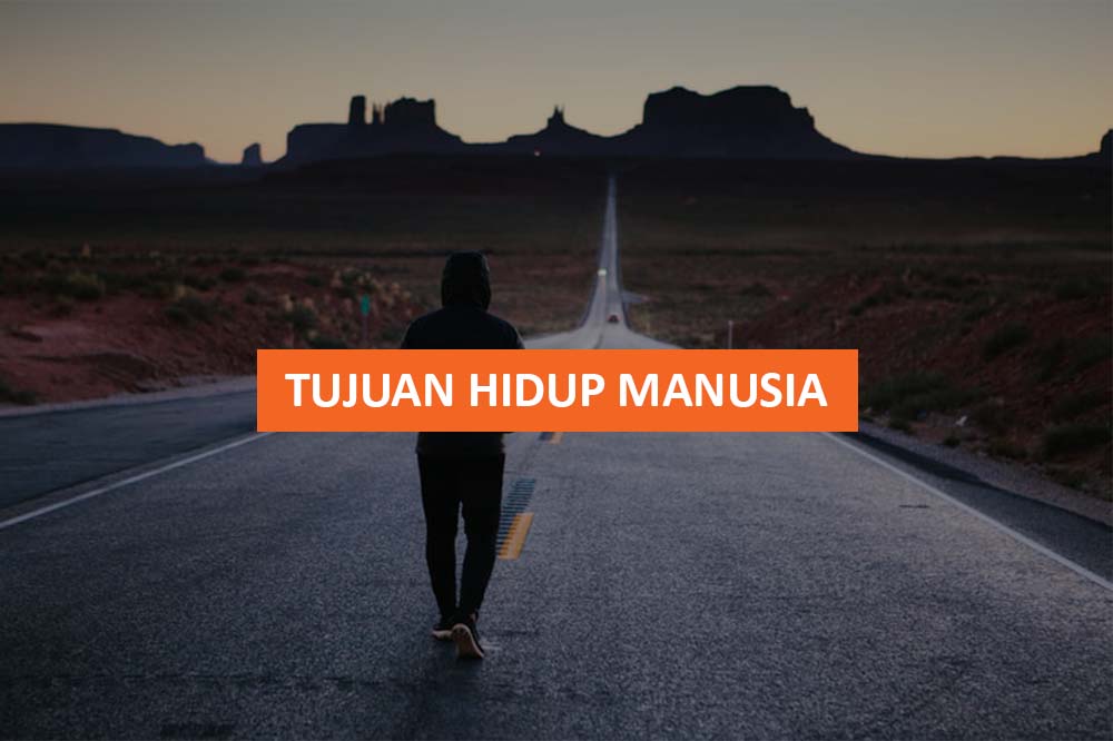 Tujuan Hidup Manusia